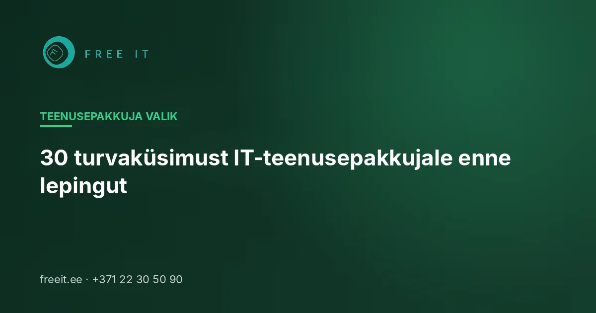 30 turvaküsimust IT-teenusepakkujale enne lepingut