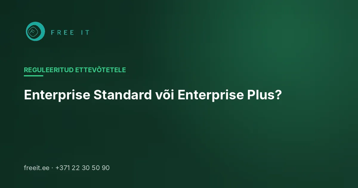 Enterprise Standard või Enterprise Plus?