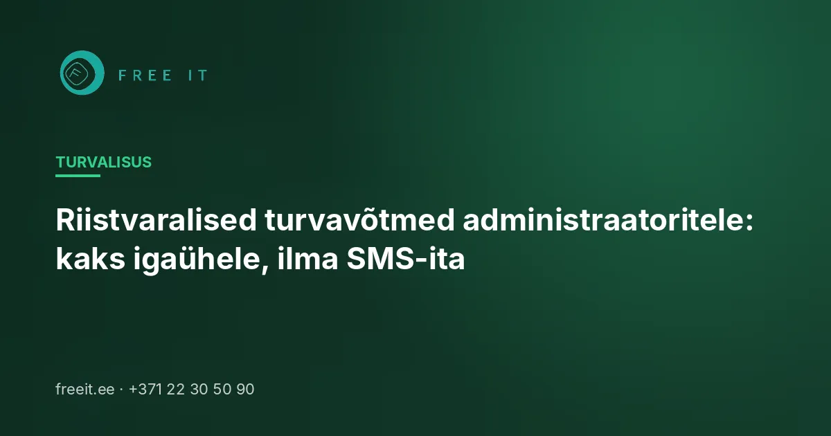 Riistvaralised turvavõtmed administraatoritele: kaks igaühele, ilma SMS-ita