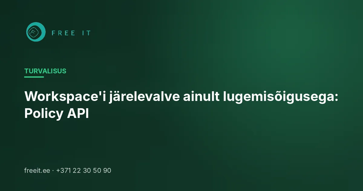 Workspace'i järelevalve ainult lugemisõigusega: Policy API